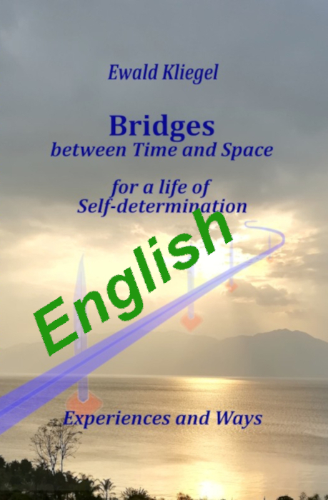 Ewald Kliegel Bridges between time and space - for a life of self-determination - experiences and paths